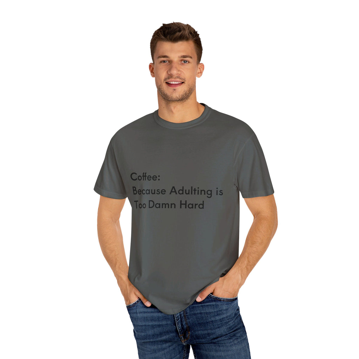 “Coffee: Because Adulting is Too Damn Hard” Unisex Garment-Dyed T-shirt - OLM Store