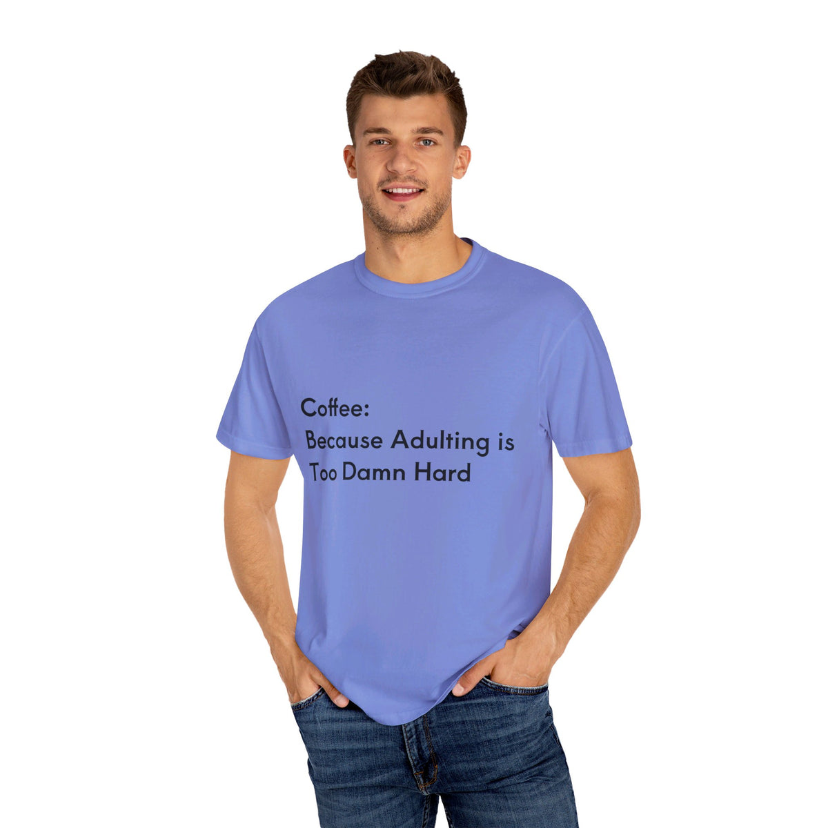 “Coffee: Because Adulting is Too Damn Hard” Unisex Garment-Dyed T-shirt - OLM Store