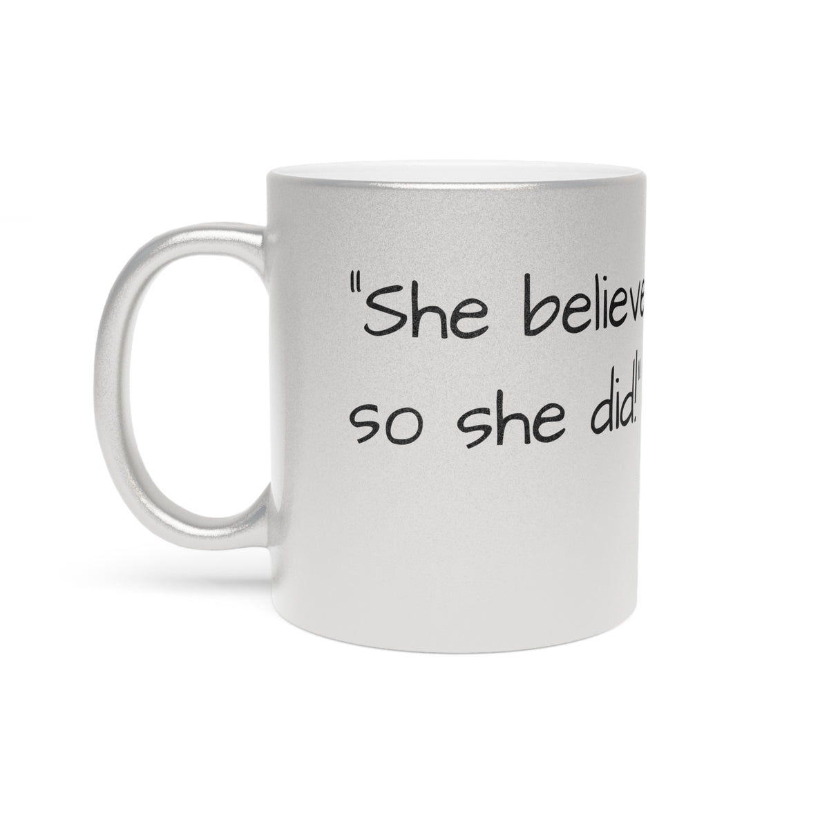 “She Believed She Could, So She Did!” Metallic Mug (Silver\Gold) - OLM Store