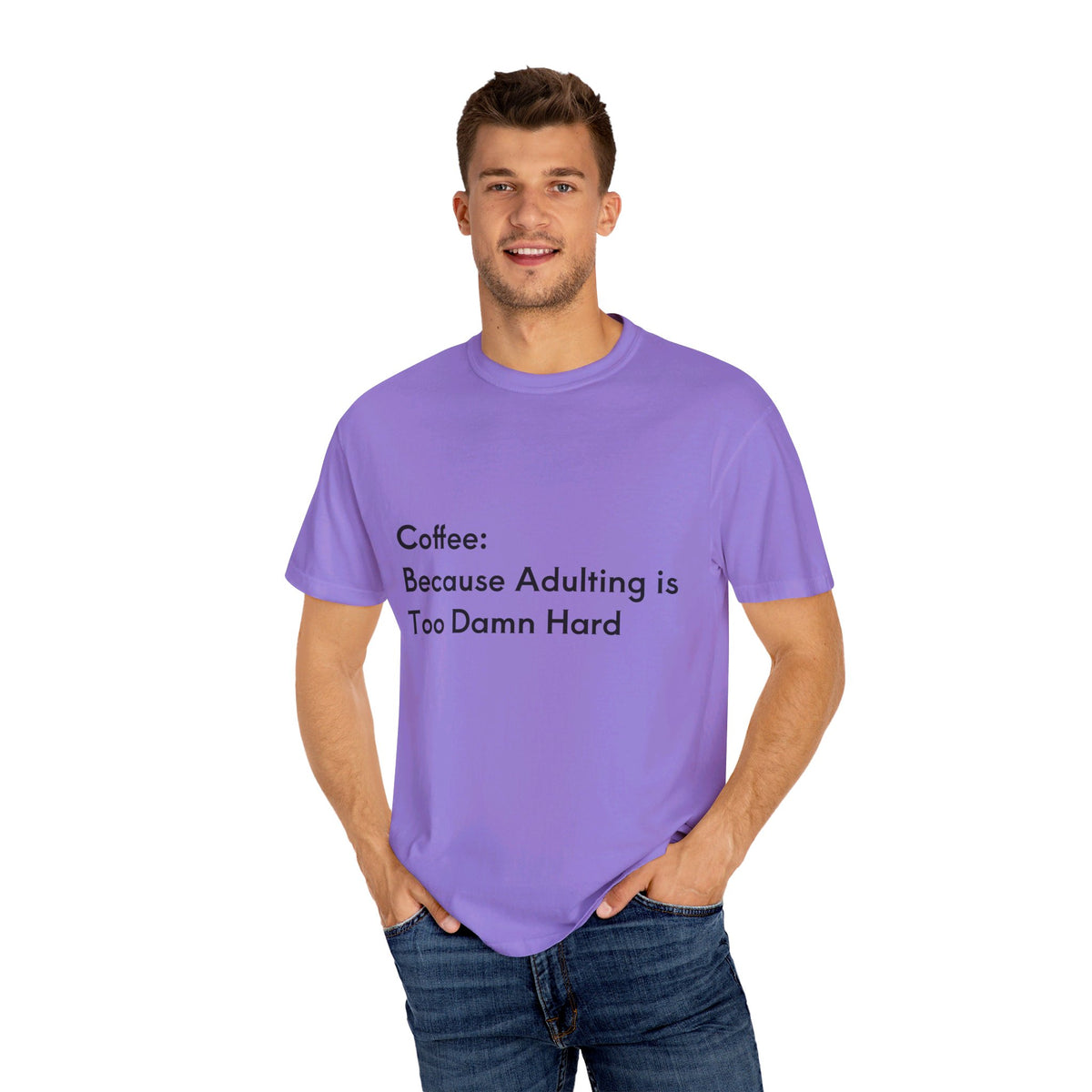 “Coffee: Because Adulting is Too Damn Hard” Unisex Garment-Dyed T-shirt - OLM Store
