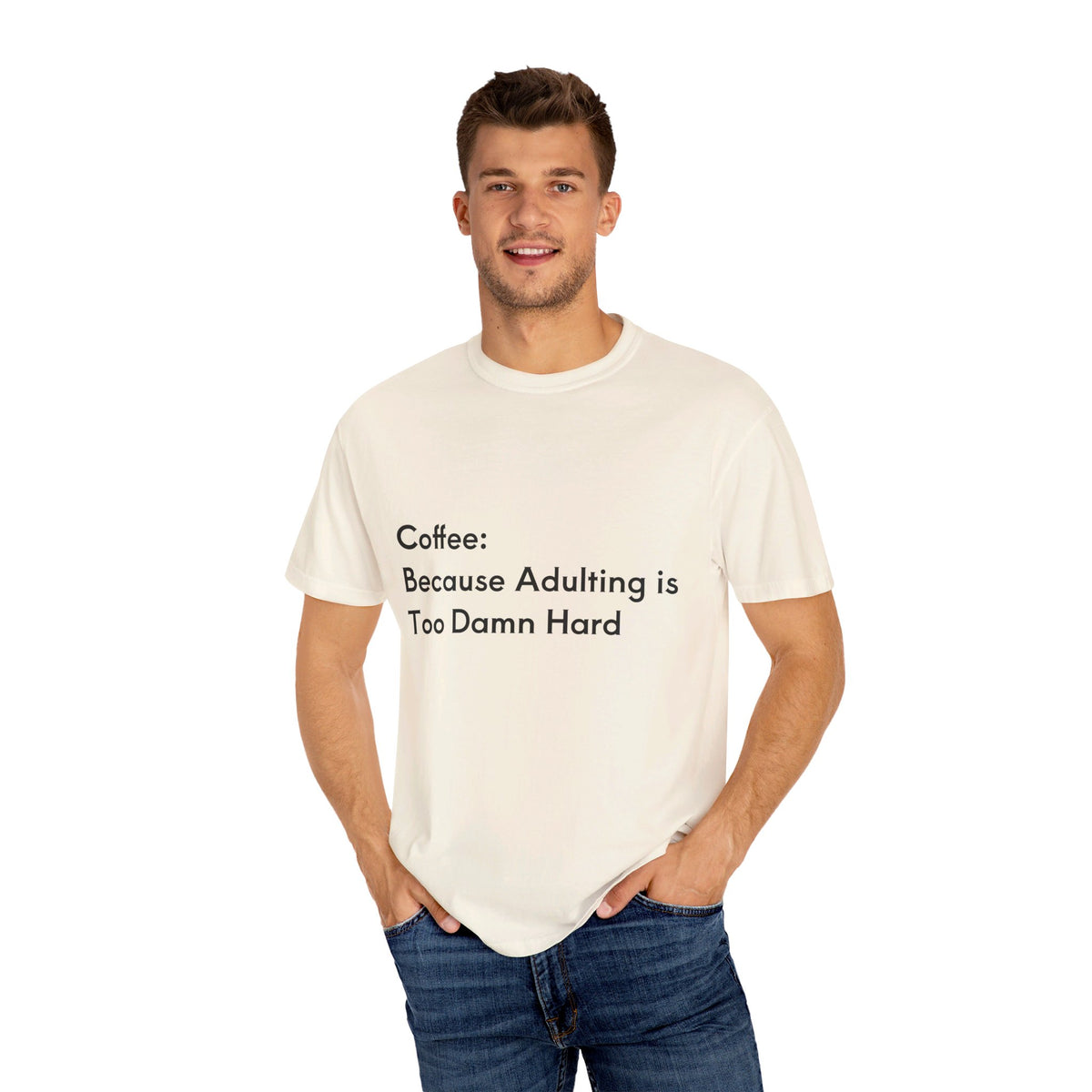“Coffee: Because Adulting is Too Damn Hard” Unisex Garment-Dyed T-shirt - OLM Store