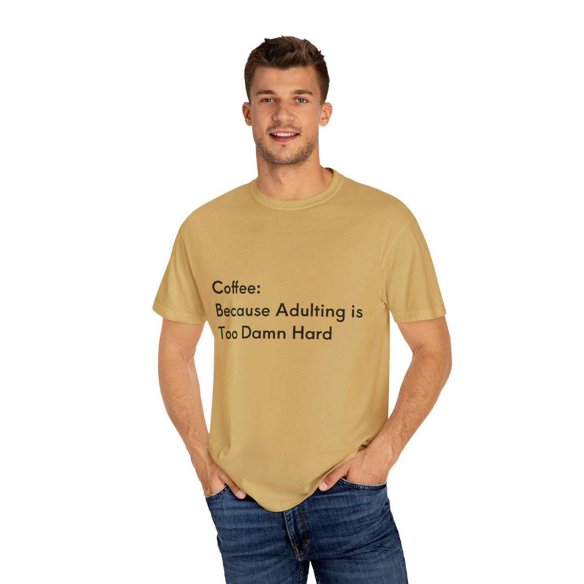 “Coffee: Because Adulting is Too Damn Hard” Unisex Garment-Dyed T-shirt - OLM Store