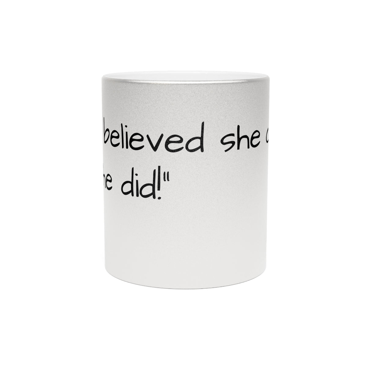 “She Believed She Could, So She Did!” Metallic Mug (Silver\Gold) - OLM Store