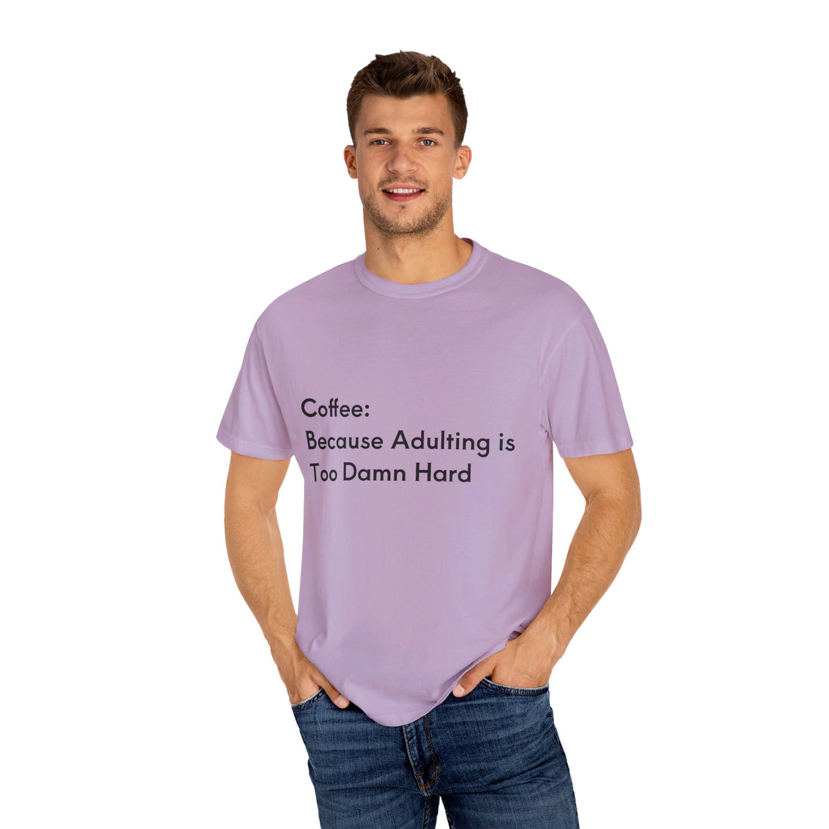 “Coffee: Because Adulting is Too Damn Hard” Unisex Garment-Dyed T-shirt - OLM Store
