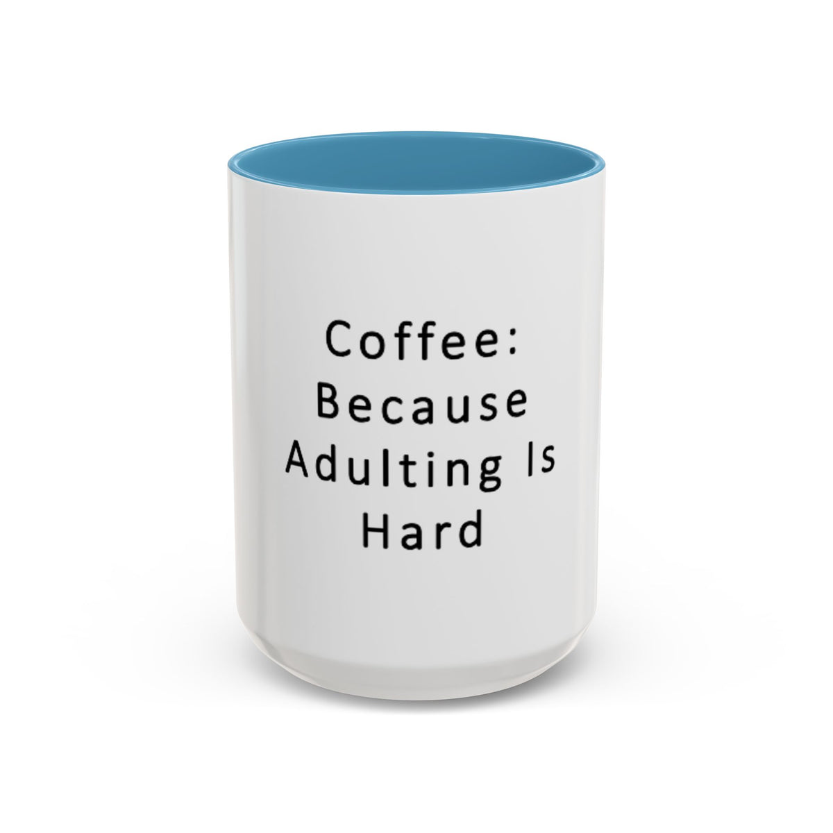 "Coffee: Because Adulting Is Hard" Accent Coffee Mug (11, 15oz) - OLM Store