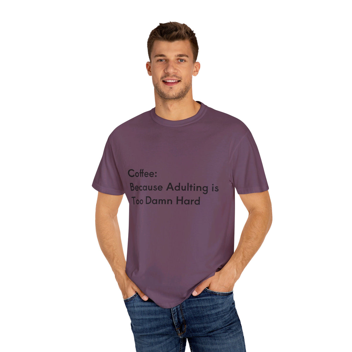 “Coffee: Because Adulting is Too Damn Hard” Unisex Garment-Dyed T-shirt - OLM Store