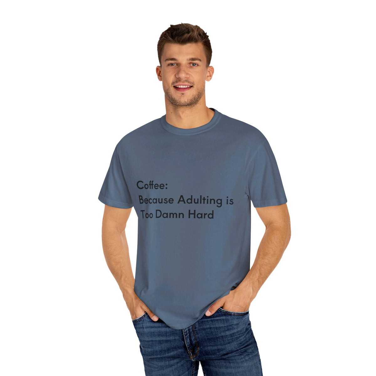 “Coffee: Because Adulting is Too Damn Hard” Unisex Garment-Dyed T-shirt - OLM Store