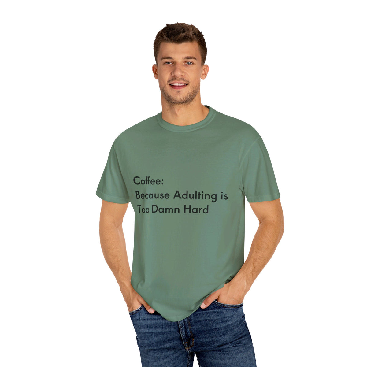 “Coffee: Because Adulting is Too Damn Hard” Unisex Garment-Dyed T-shirt - OLM Store