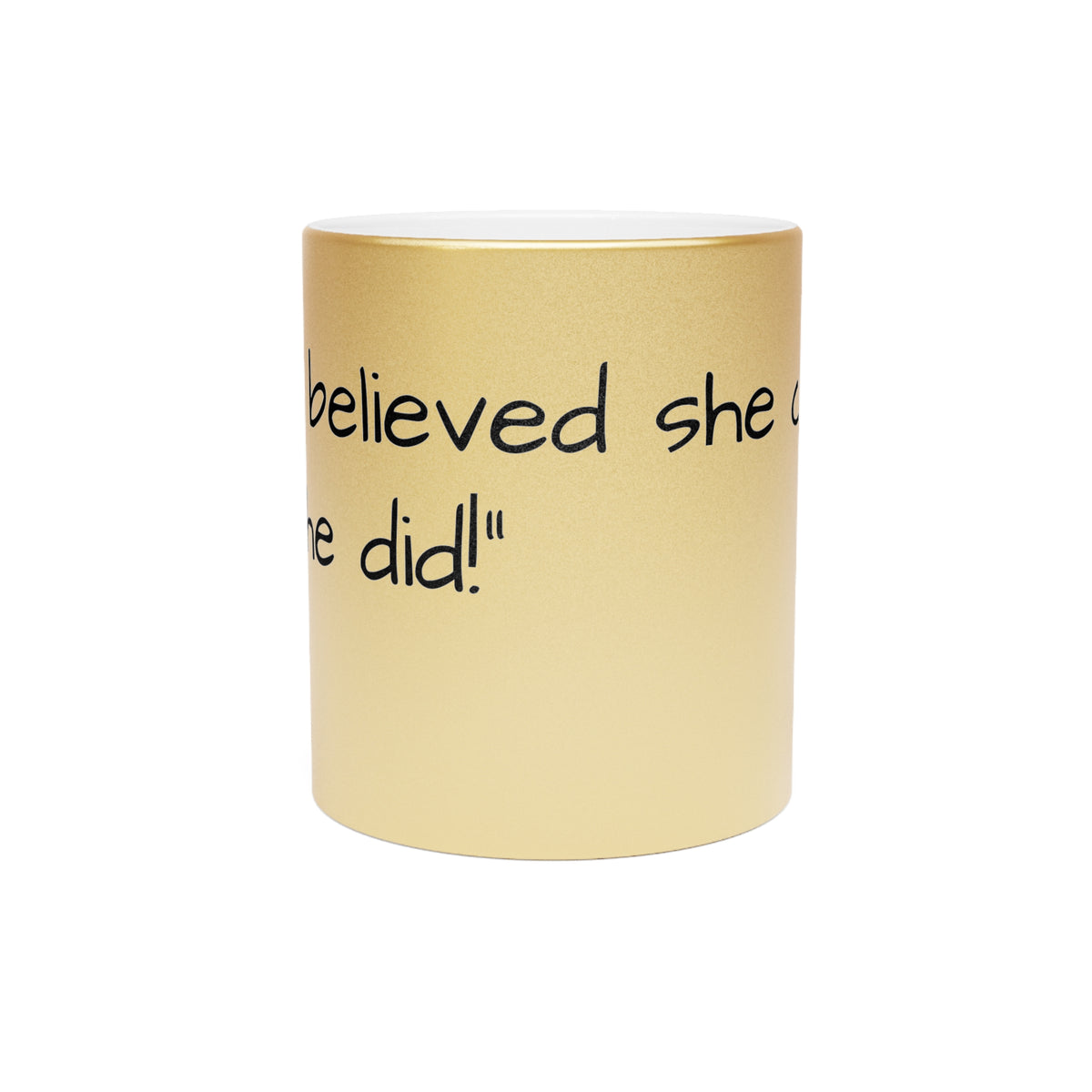 “She Believed She Could, So She Did!” Metallic Mug (Silver\Gold) - OLM Store