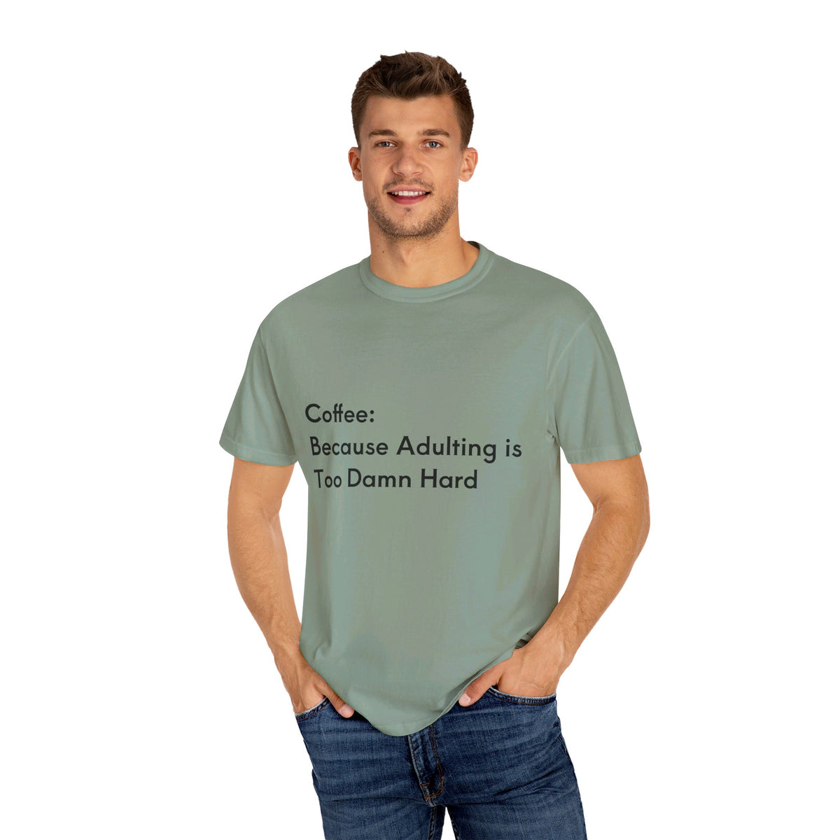 “Coffee: Because Adulting is Too Damn Hard” Unisex Garment-Dyed T-shirt - OLM Store