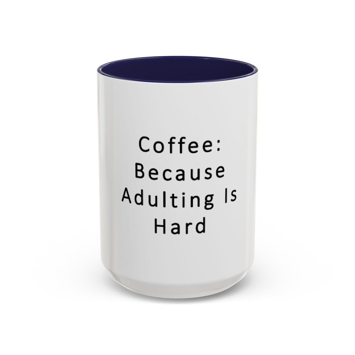 "Coffee: Because Adulting Is Hard" Accent Coffee Mug (11, 15oz) - OLM Store