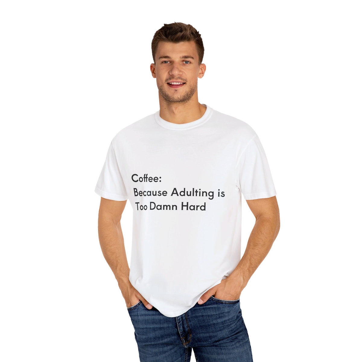“Coffee: Because Adulting is Too Damn Hard” Unisex Garment-Dyed T-shirt - OLM Store