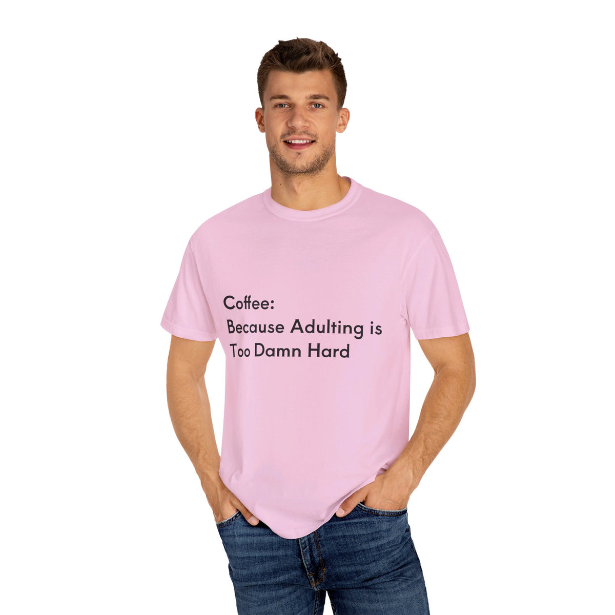 “Coffee: Because Adulting is Too Damn Hard” Unisex Garment-Dyed T-shirt - OLM Store